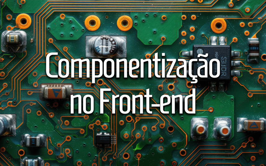 Componentização no Front-End